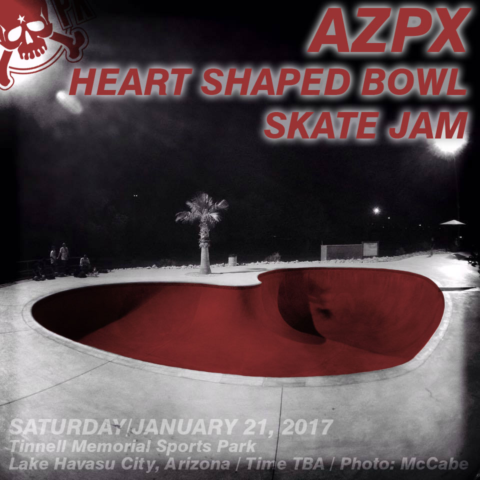 AZPX Heart Shaped Bowl Skate Jam – January 21, 2017