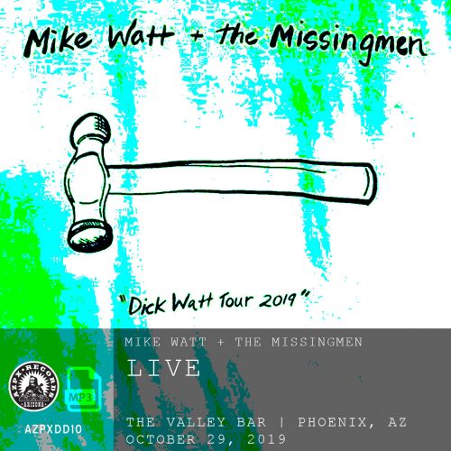 AZPXDD10: Mike Watt + The Missingmen LIVE in PHX, AZ Entire Show FREE Download