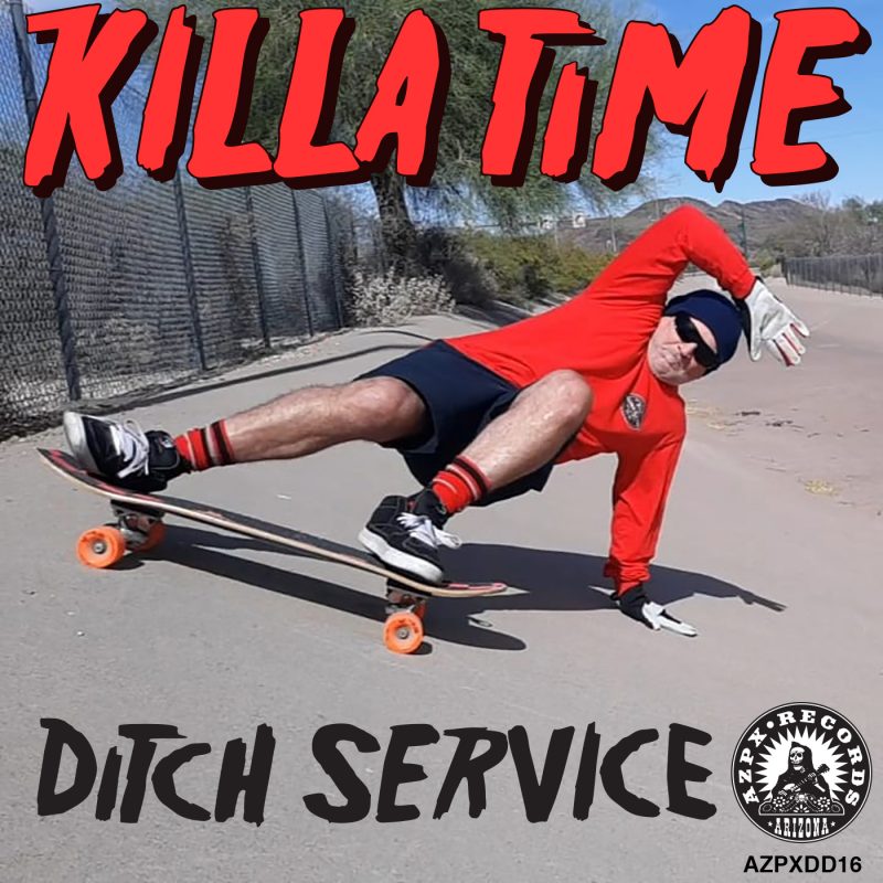 AZPXDD16: Ditch Service “Killa Time” *.mp3 Download